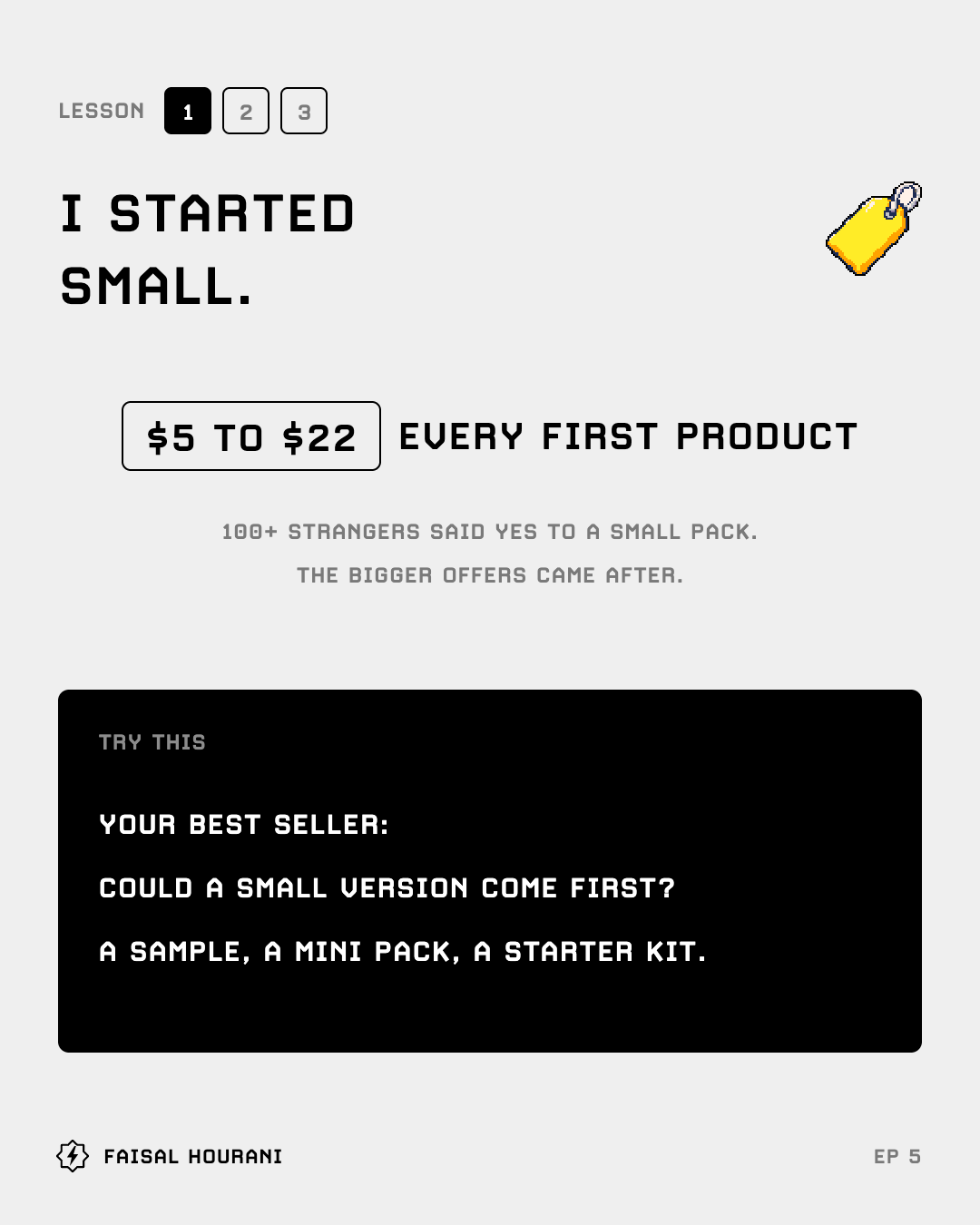 Lesson 1 from episode 5: I started small, every first product cost $5 to $22